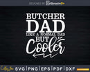 Funny Butcher Father Dad Svg T-shirt Design