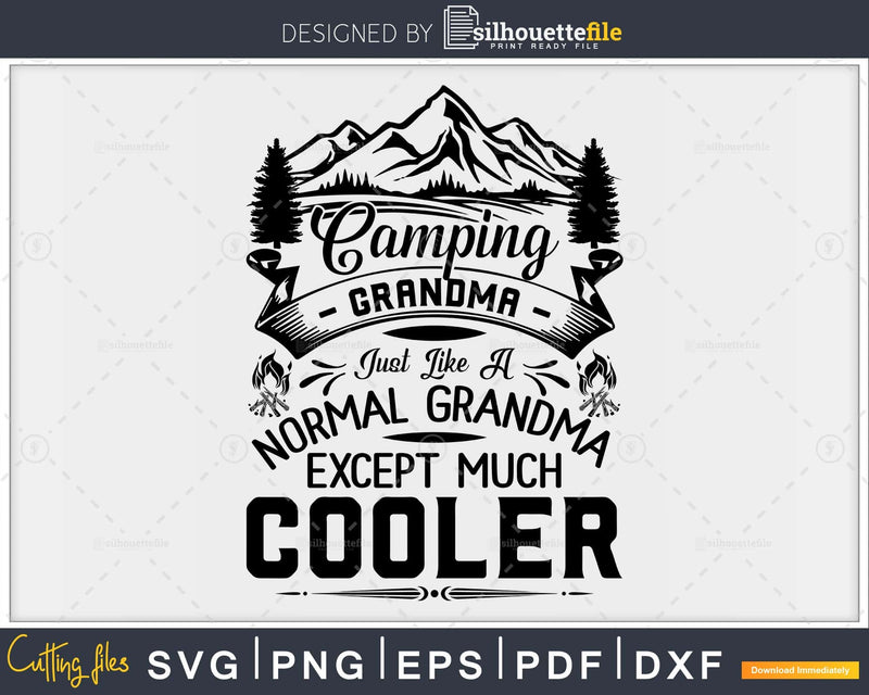 Funny Camping Grandma Except Much Cooler svg cricut cutting