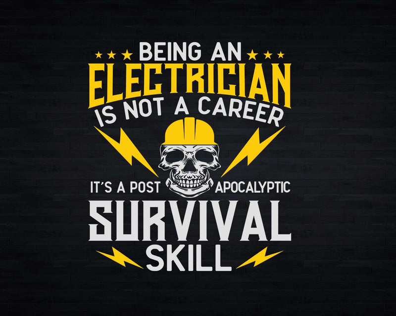 Funny Career is a Survival Skill Electrician Svg Png Files