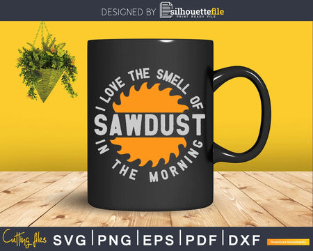 Funny Carpenter I Love The Smell Of Sawdust In Morning Svg
