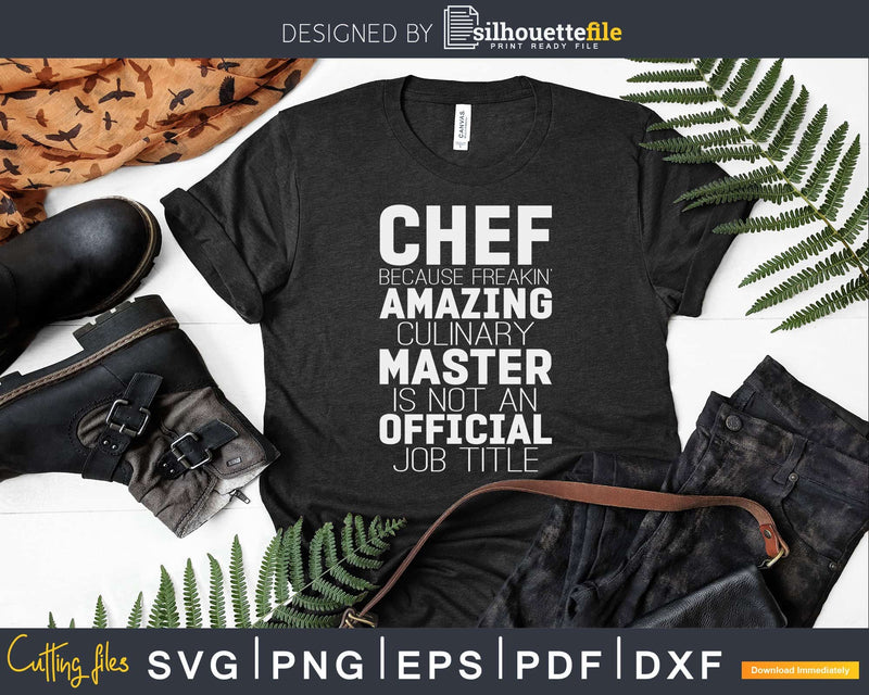 Funny Chef Because Amazing Culinary Master Svg Design Cut