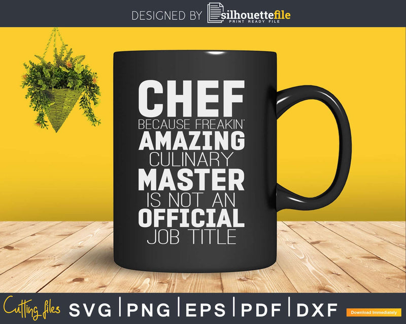 Funny Chef Because Amazing Culinary Master Svg Design Cut
