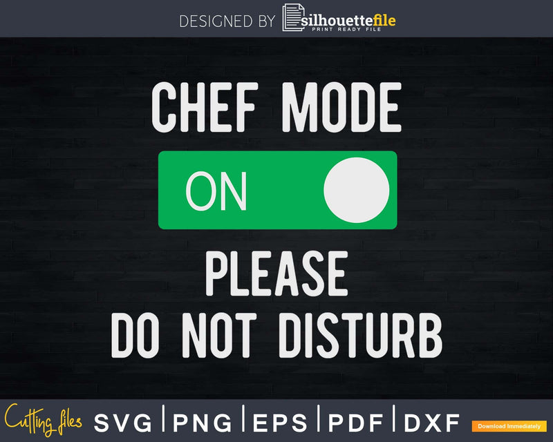 Funny Chef Mode On Please Do Not Disturb Svg Designs Cut