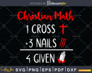 Funny Christian Pun One Cross 3 Nails Forgiven Worship svg