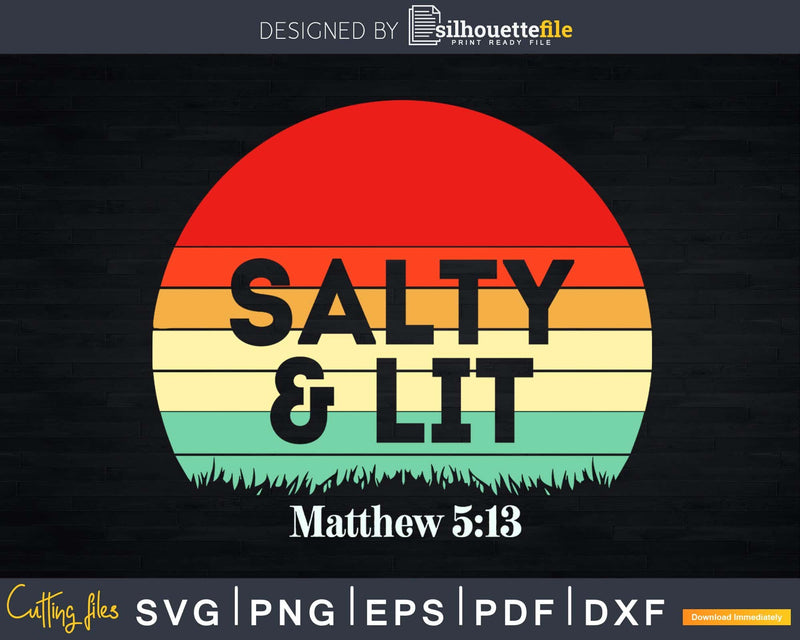 Funny Christian Salty & Lit Matthew 5:13 Svg Design Cricut
