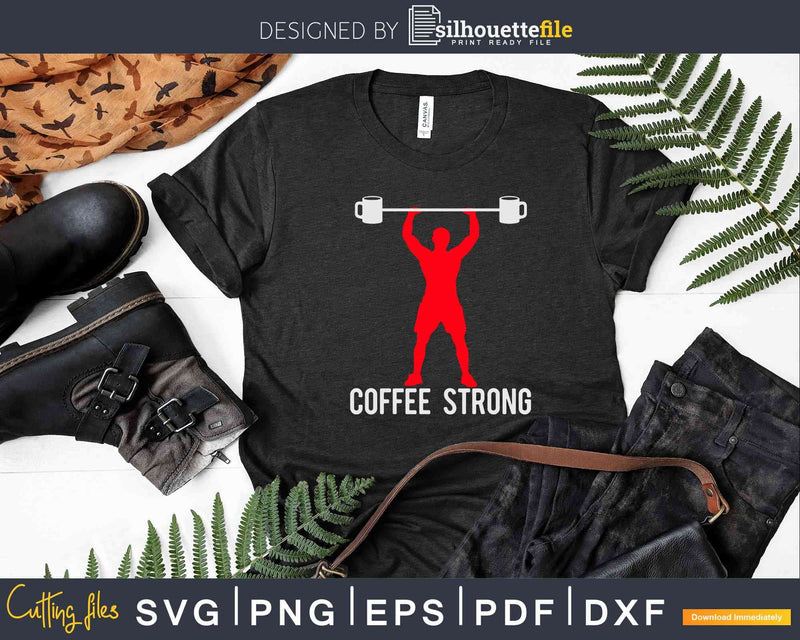 Funny Coffee Saying Workout Strong Svg Dxf Cricut Files