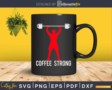 Funny Coffee Saying Workout Strong Svg Dxf Cricut Files