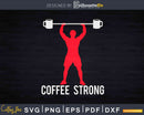 Funny Coffee Saying Workout Strong Svg Dxf Cricut Files