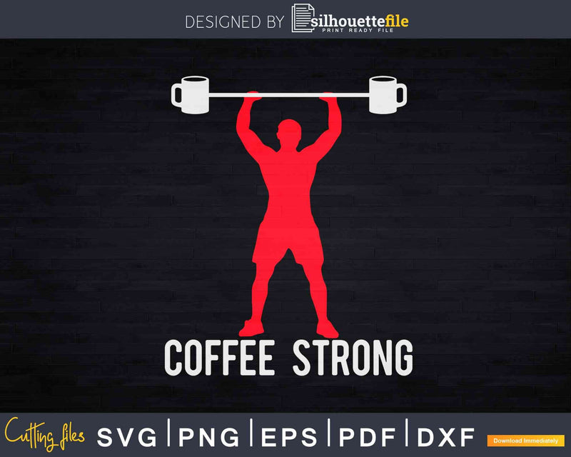 Funny Coffee Saying Workout Strong Svg Dxf Cricut Files