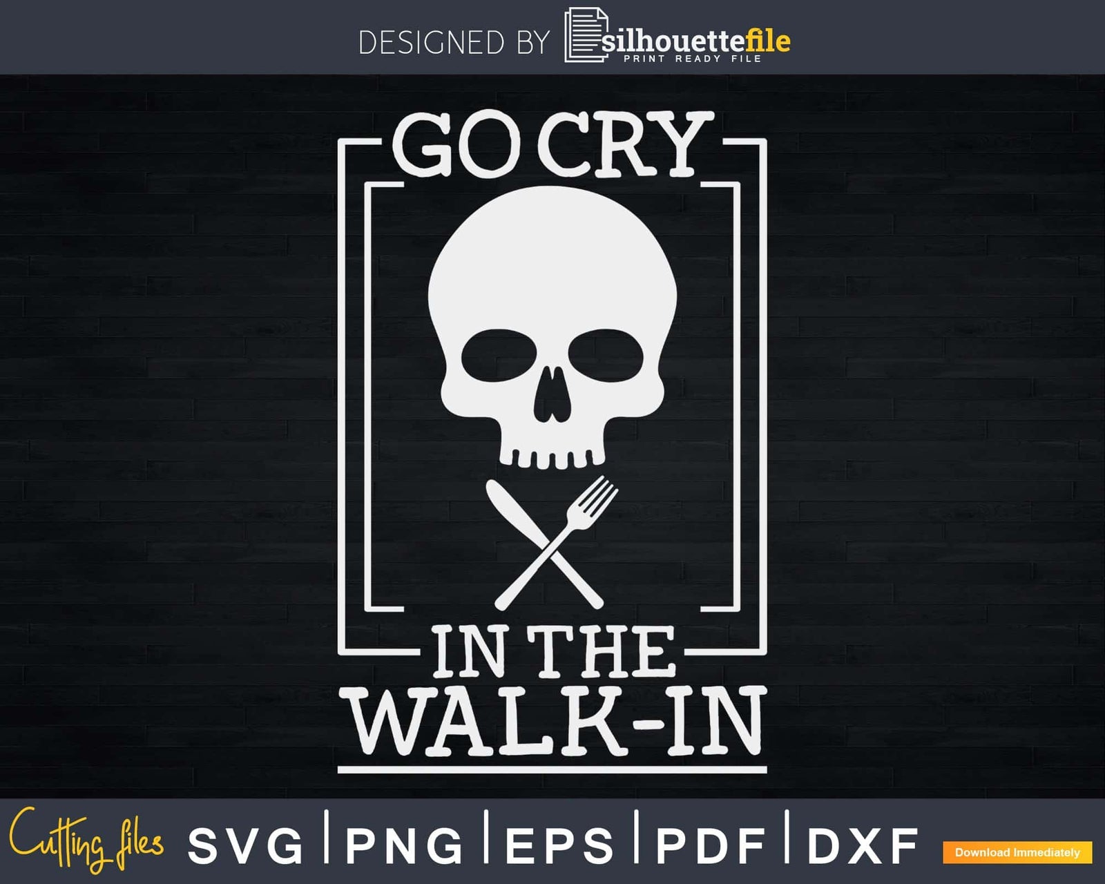 Funny Cook Go Cry In the Walk-in Svg Designs Cut Files | Silhouettefile