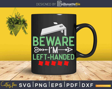 Funny Cornhole Beware I’m Left Handed Svg Dxf Cut Files