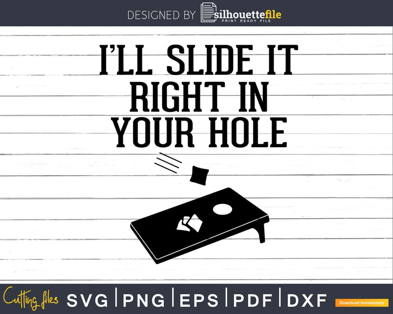 Funny Cornhole I’ll Slide It Right In Your Hole Svg Dxf