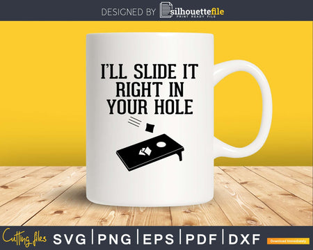 Funny Cornhole I’ll Slide It Right In Your Hole Svg Dxf
