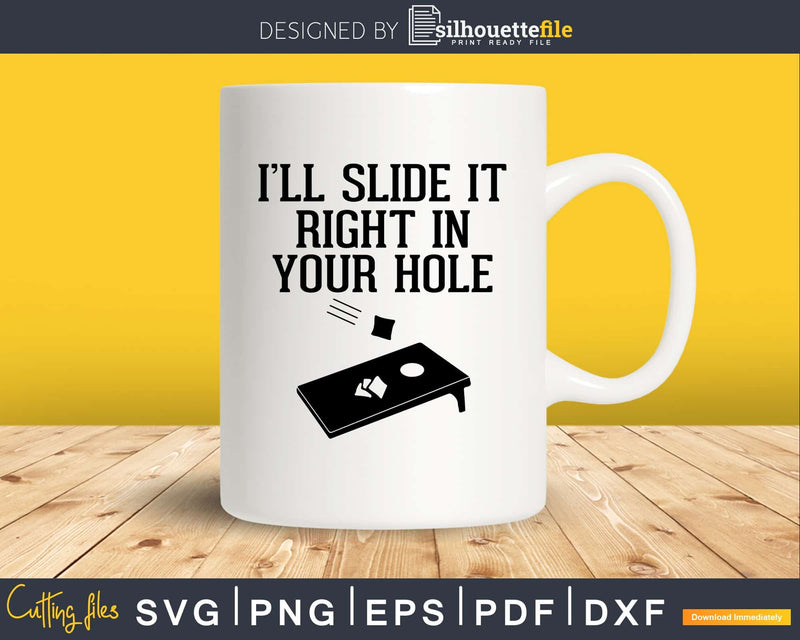 Funny Cornhole I’ll Slide It Right In Your Hole Svg Dxf