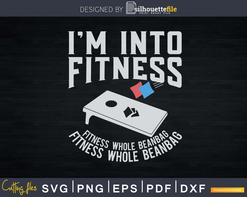 Funny Cornhole Pun T-Shirt I’m Into Fitness Svg Dxf Png File