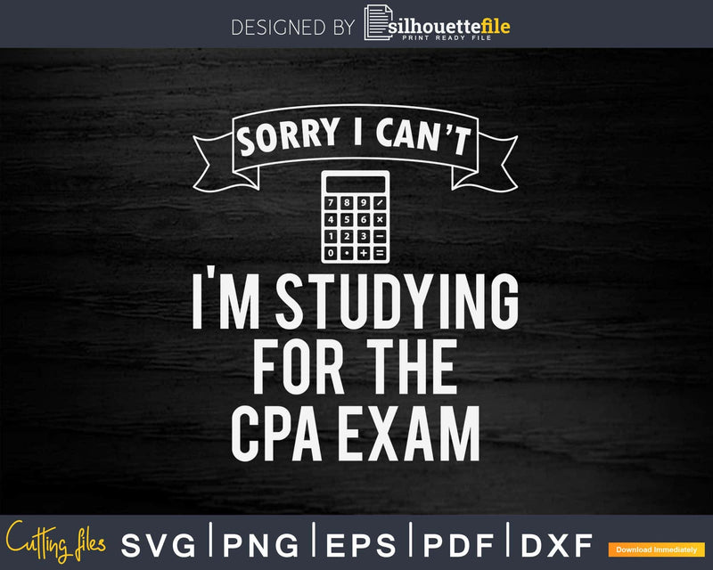 Funny CPA Exam Studying Certified Public Accountant Svg Png