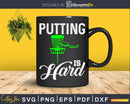 Funny Disc Golf Jokey Frisbee Putting Is Hard Svg Craft Cut