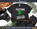 Funny Disc Golf Jokey Frisbee Putting Is Hard Svg Craft Cut