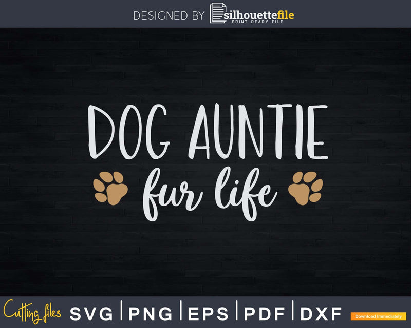 Funny Dog Owner Svg Auntie Fur Life Dxf Cricut Silhouette