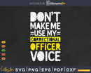 Funny Don’t Make Me Use My Correctional Officer Voice