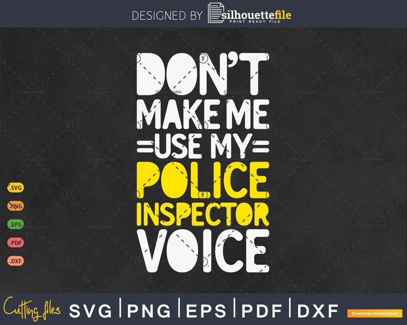 Funny Don’t Make Me Use My Police Inspector Voice Gifts