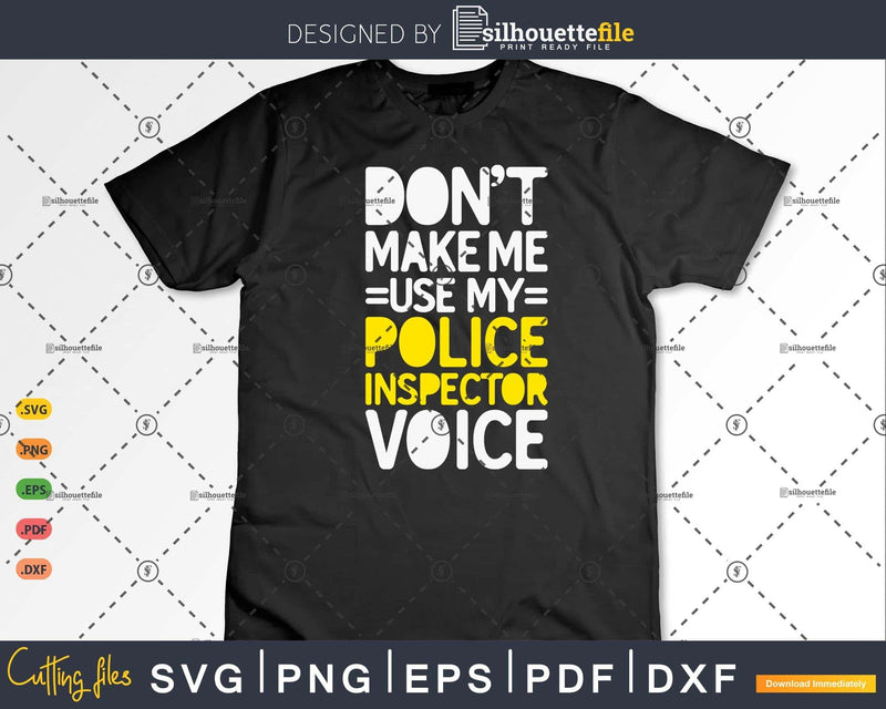 Funny Don’t Make Me Use My Police Inspector Voice Gifts