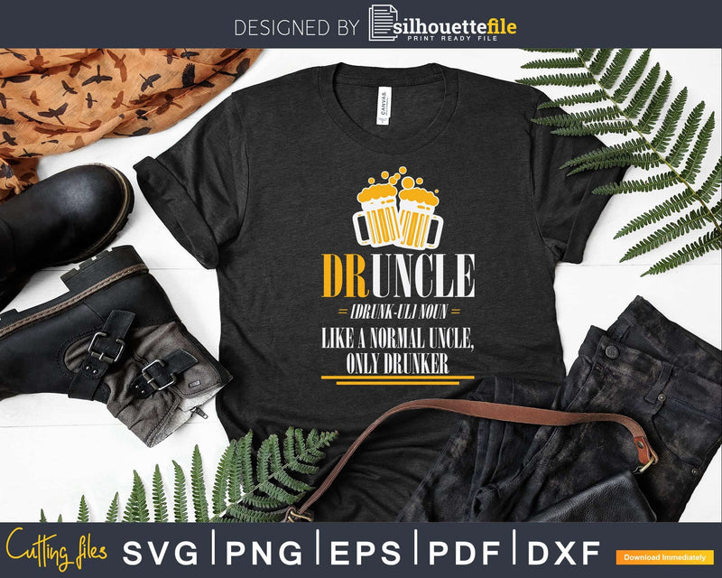 Funny Druncle Drinking Beer Svg Uncle Gift Print Ready File