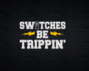 Switches Be Trippin Funny Electrician Svg Png Cricut Files
