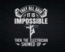 Funny Electrician They All Said It Is Impossible Svg Png