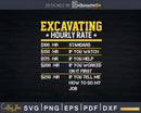 Funny Excavating Hourly Rate Excavator Svg Dxf Cutting Files