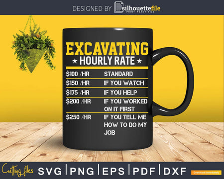 Funny Excavating Hourly Rate Excavator Svg Dxf Cutting Files