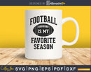 Funny Football is My Favorite Season svg png dxf cutting
