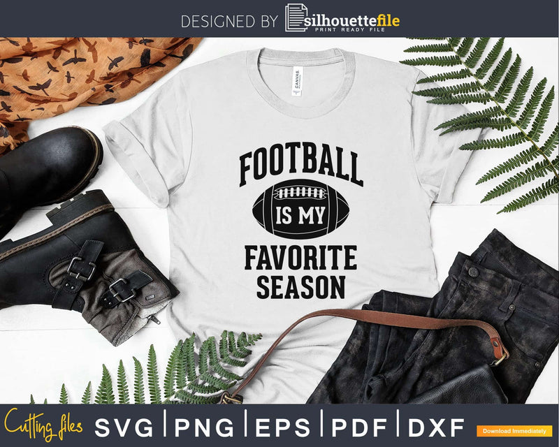 Funny Football is My Favorite Season svg png dxf cutting