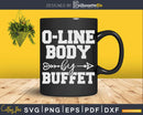 Funny Football Lineman O-Line Body By Buffet Svg Cricut