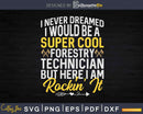 Funny Forestry Technician Appreciation Svg Crafting Cut