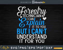 Funny Forestry Technician Appreciation Svg Crafting Design