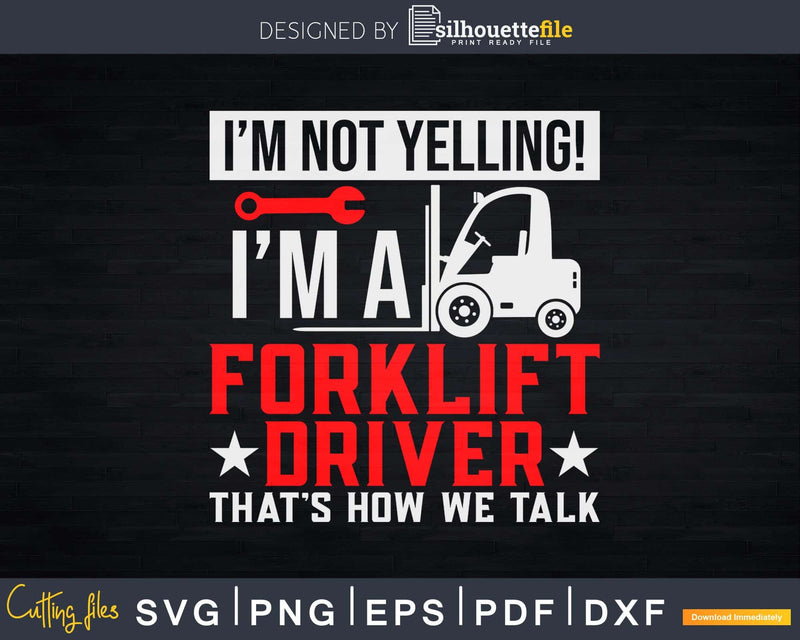 Funny Forklift Truck Driver Operator Yelling Quote Svg Png