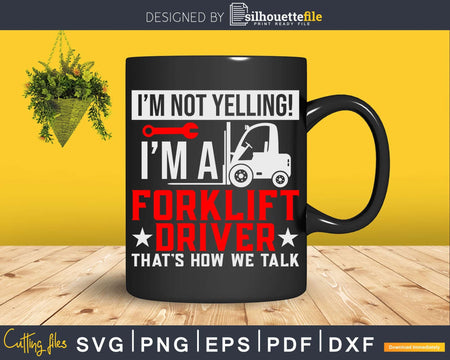 Funny Forklift Truck Driver Operator Yelling Quote Svg Png