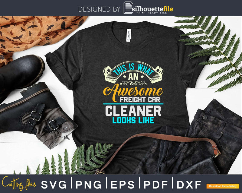 Funny Freight Car Cleaner Shirt Svg Files For Cricut