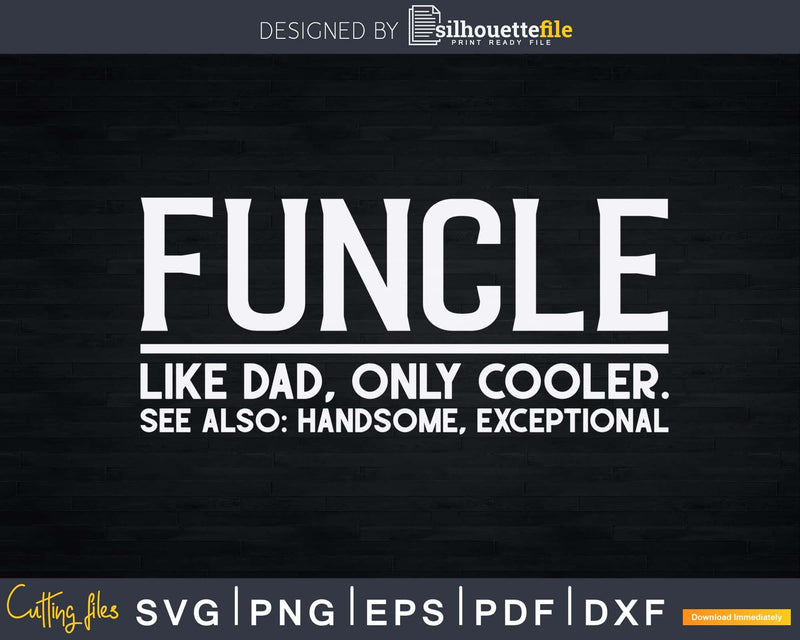 Funny Funcle Like Dad Only Cooler Svg Dxf Silhouette Files