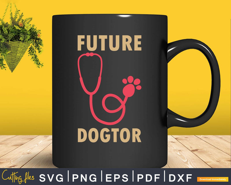 Funny Future Dogtor Veterinarian Vet Assistant Svg Png