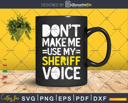 Funny Gifts Don’t Make Me Use My Sheriff Voice