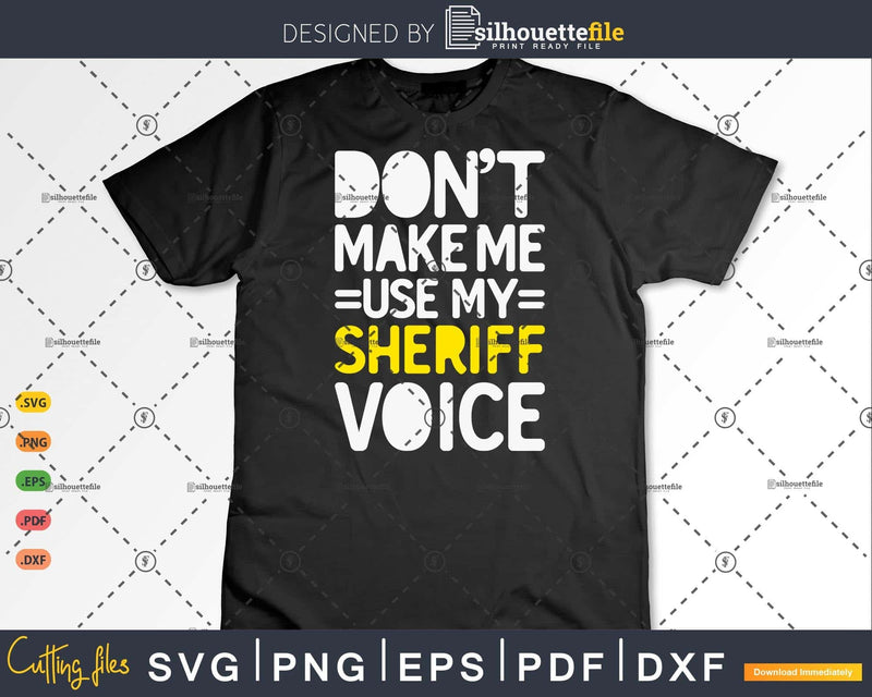 Funny Gifts Don’t Make Me Use My Sheriff Voice