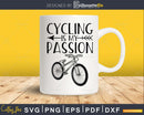 Funny Gifts For Cycling Enthusiasts – Is My Passion svg