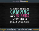 Funny Glamping Friends We’re More Than Just Camping Svg