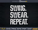 Funny Golf Swing Swear Repeat Golfer Svg Dxf Cricut Cut