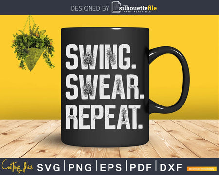 Funny Golf Swing Swear Repeat Golfer Svg Dxf Cricut Cut