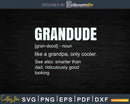 Funny GRANDUDE Definition Cool Grandpa Svg Dxf Png Cut Files