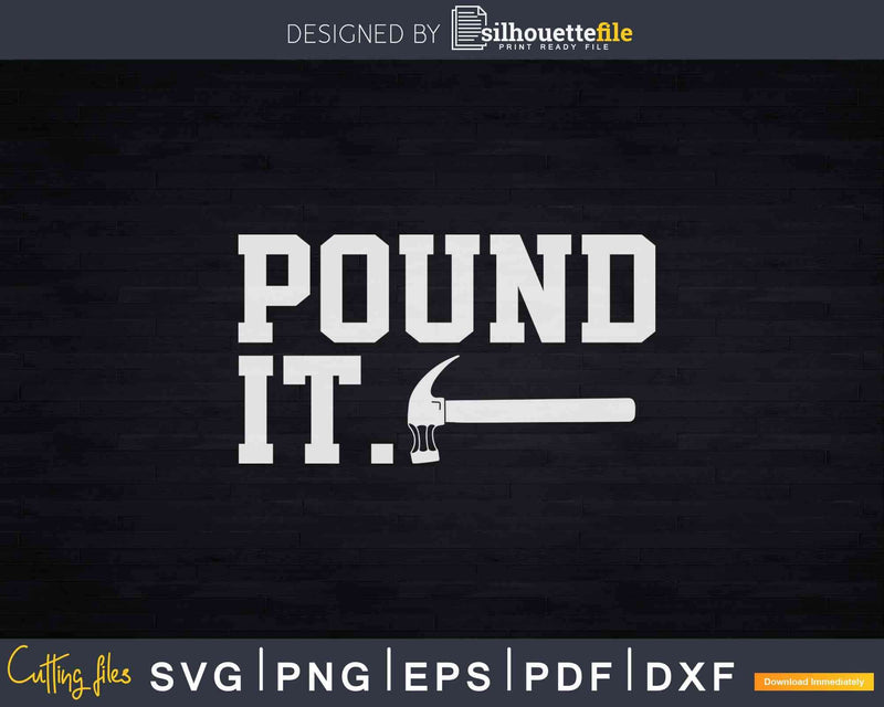 Funny Hammer Pound It Svg Dxf Cricut Cut Files