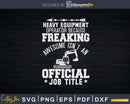 Funny Heavy Equipment Operator Awesome Svg Dxf Cutting Files